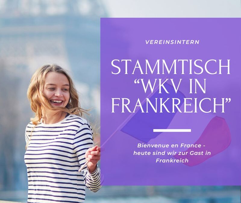 Stammtisch „WKV in Frankreich“